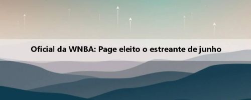 Oficial da WNBA: Page eleito o estreante de junho