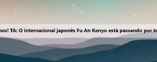 Objetivo da Copa do Mundo de 26 anos! TA: O internacional japonês Fu An Kenyo está passando por treinamento de reabilitação em Tóquio