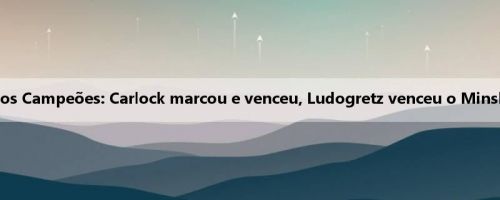 Relatório da Liga dos Campeões: Carlock marcou e venceu, Ludogretz venceu o Minsk Dynamo por 1 a 0