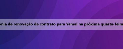 Repórter: O Barcelona realizará uma cerimônia de renovação de contrato para Yamal na próxima quarta-feira e anunciará a sucessão oficial da camisa 10