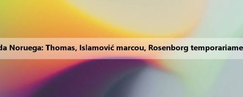 Super metade da Noruega: Thomas, Islamović marcou, Rosenborg temporariamente 2-0 Hankan