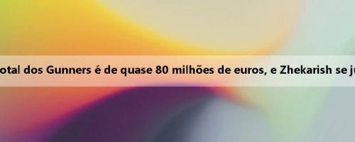 Romano: A cotação total dos Gunners é de quase 80 milhões de euros, e Zhekarish se junta a mais um passo